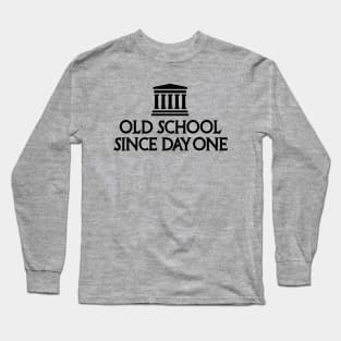 Old school since day one History teacher student Long Sleeve T-Shirt